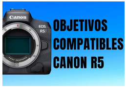 Objetivos compatibles con la Canon EOS R5